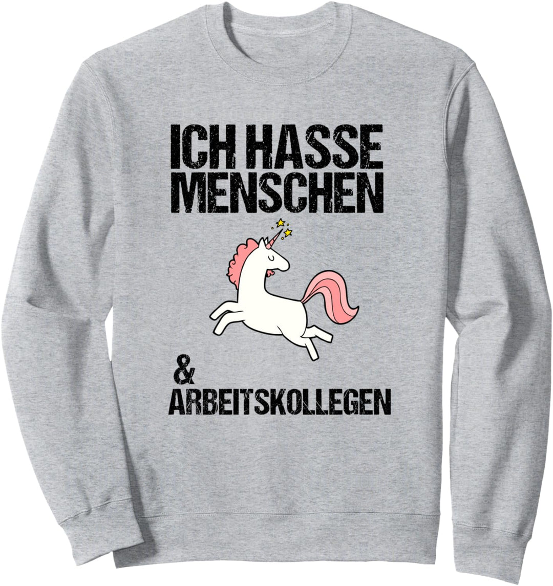 Ich hasse Menschen & Arbeitskollegen Einhorn Geschenk Sweatshirt