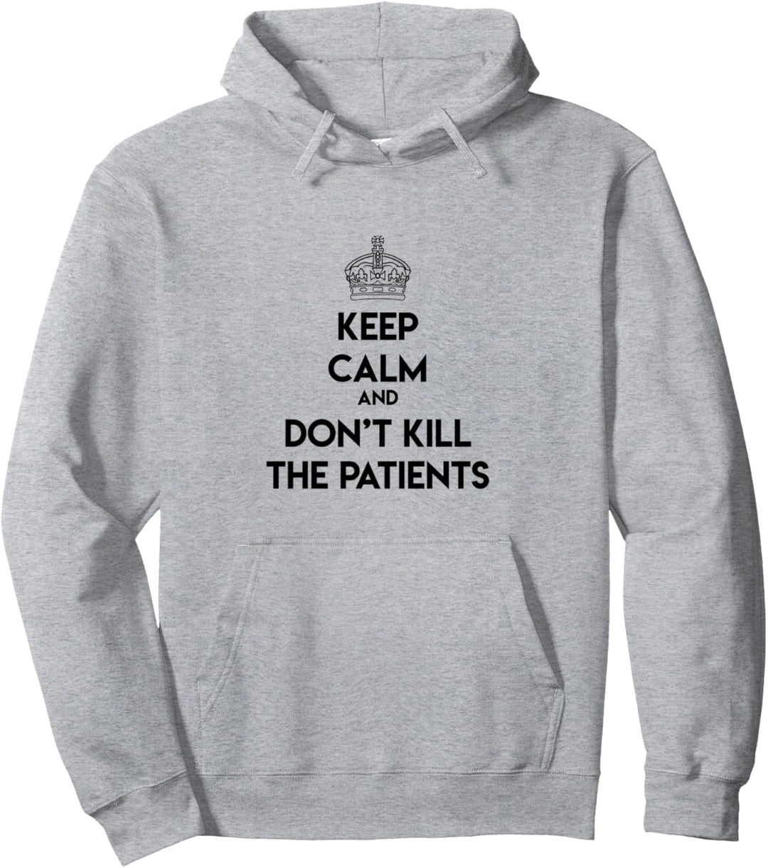 Keep Calm And Don't Kill The Patients Sayings Dentist Gift Pullover Hoodie