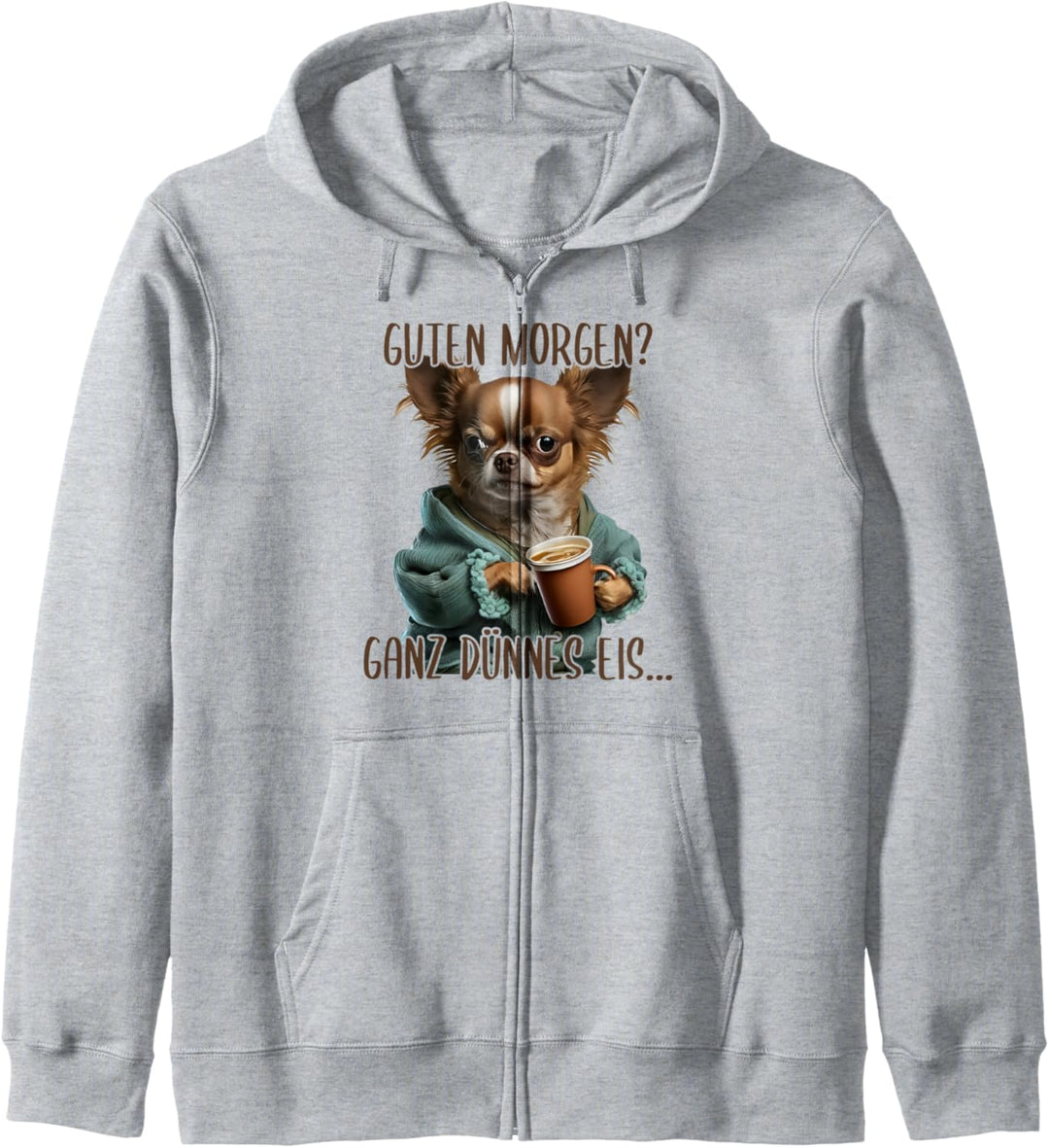 Guten Morgen Ganz Dünnes Eis, Chihuahua Hund & Kaffee Kapuzenjacke