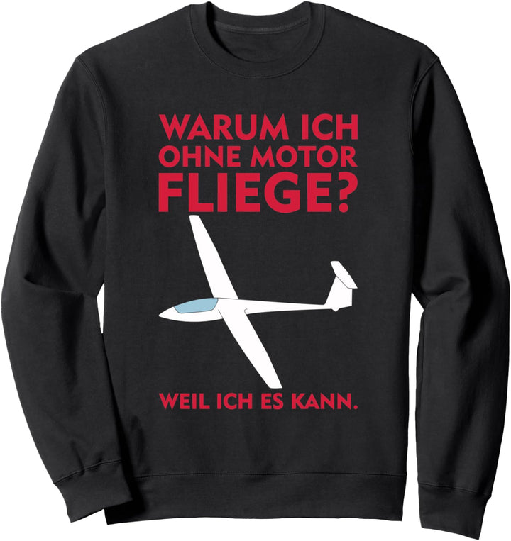 Segelflieger Spruch lustig Segelflugzeug Segelfliegen Pilot Sweatshirt