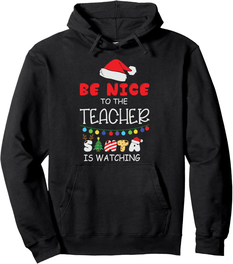 Lustiges Weihnachtsmotiv "Be Nice to the Teacher Santa is Watching" Pullover Hoodie