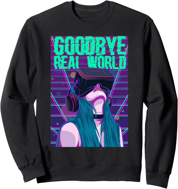 Auf Wiedersehen Real World VR Virtual Reality Games Gamer Sweatshirt