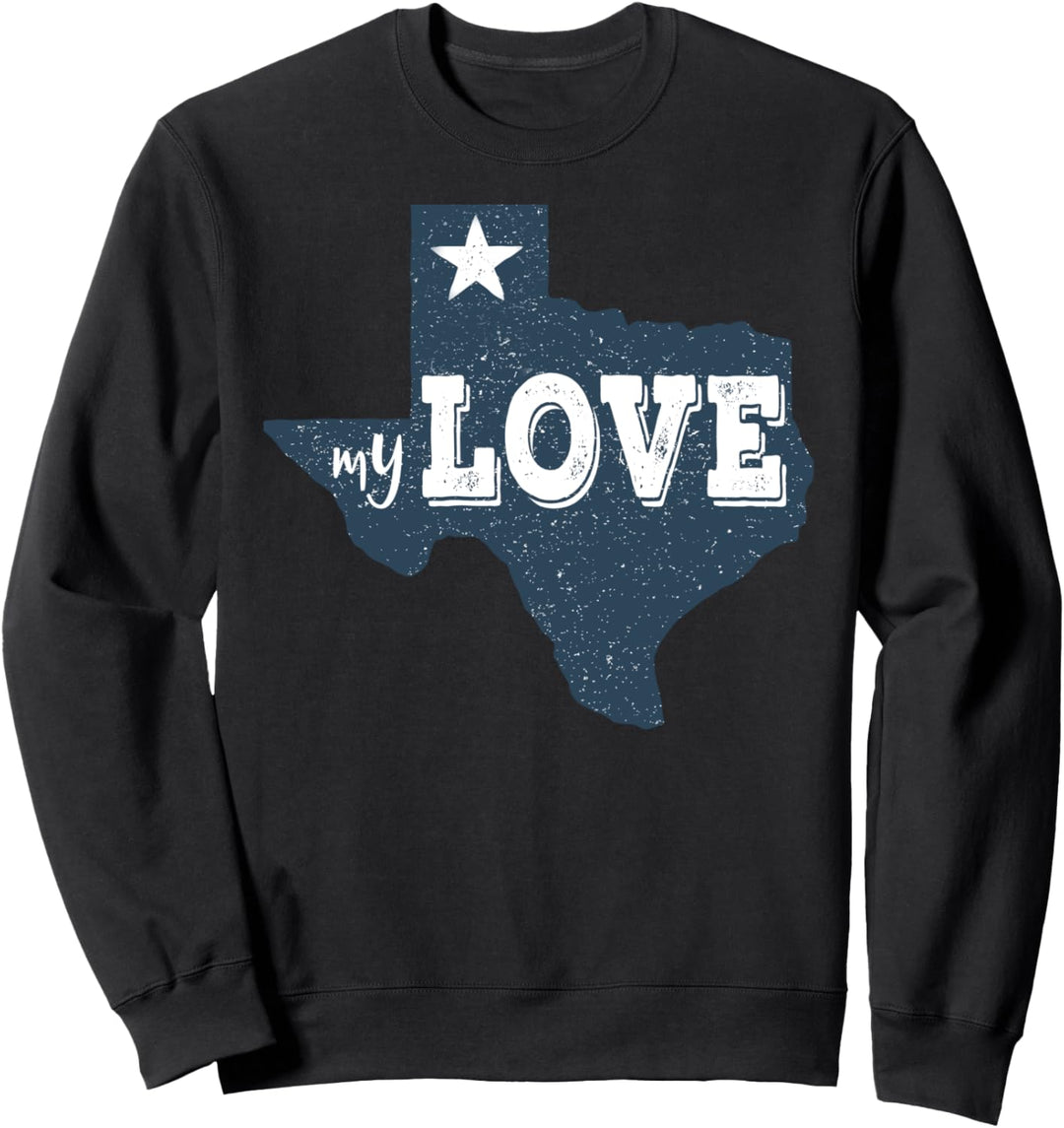 Texas My Love Austin Map Home TX Lone Star Love Texas State Sweatshirt