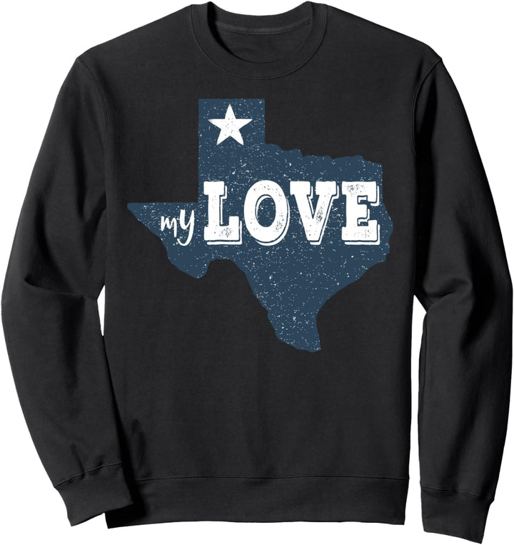 Texas My Love Austin Map Home TX Lone Star Love Texas State Sweatshirt