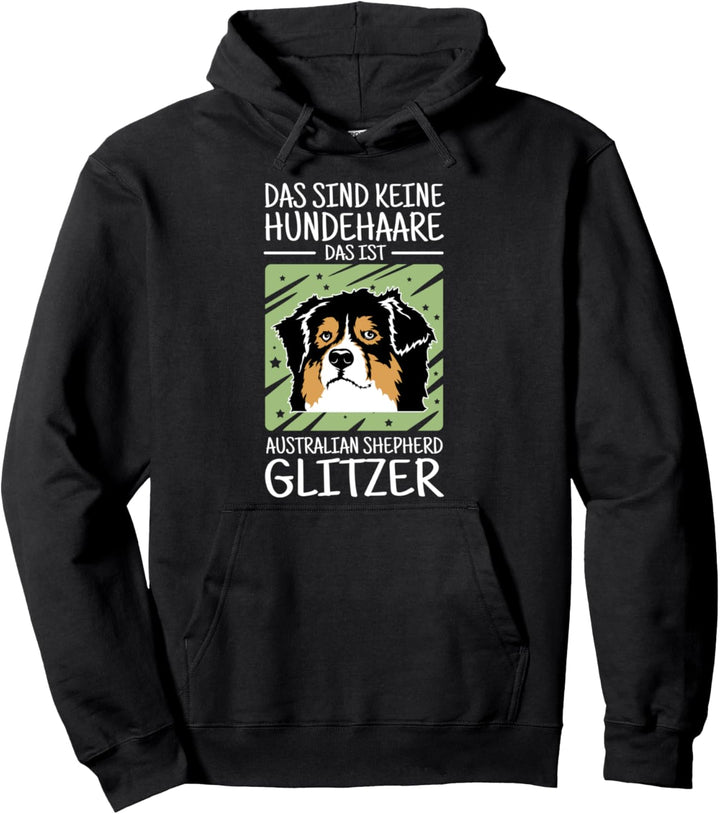Das sind keine Hundehaare - Australian Shepherd Glitzer Pullover Hoodie