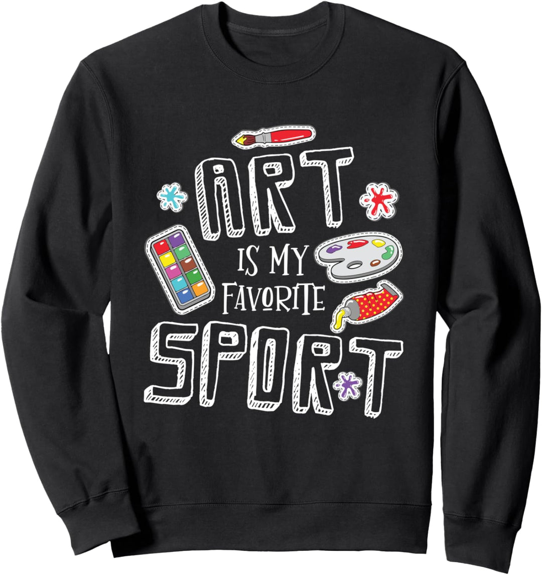 Artist Gifts - Art Is My Favorite Sport - Art Teachers Gift Sweatshirt