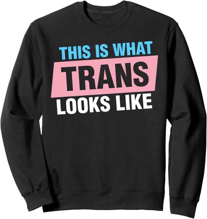 This Is What Trans Looks Like Sweatshirt