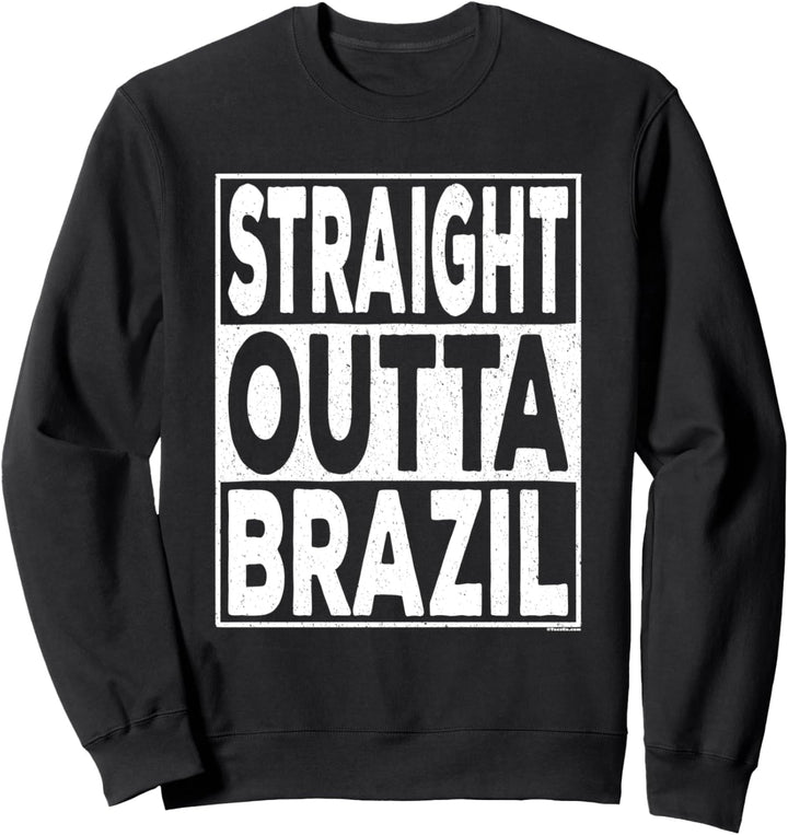 Straight Outta Brazil Sweatshirt