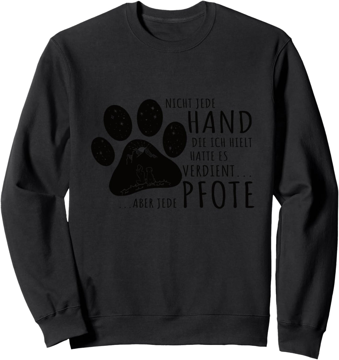 Nicht jede Hand die ich hielt Spruch Pfote Hunde Geschenk Sweatshirt