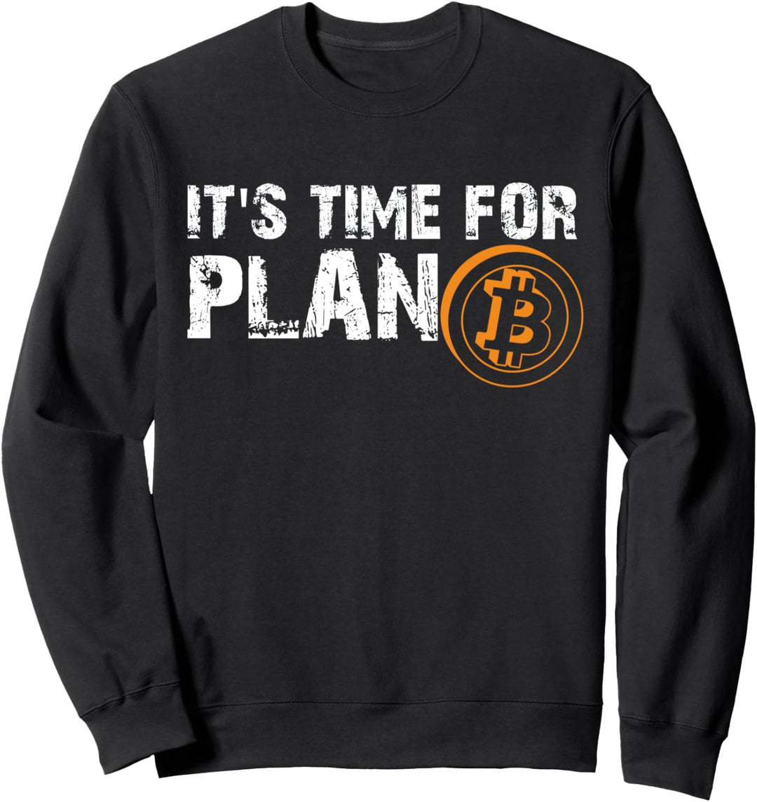 It's Time For Plan Bitcoin Crypto Currency Bitcoin BTC Gift Sweatshirt