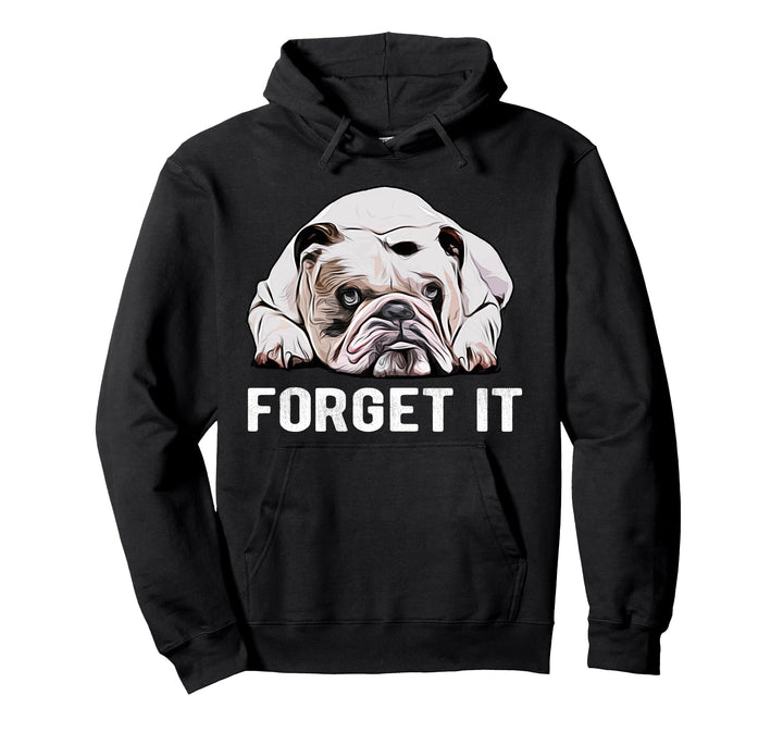 Forget It Bulldoggen I Niedliches Englische Bulldogge Pullover Hoodie
