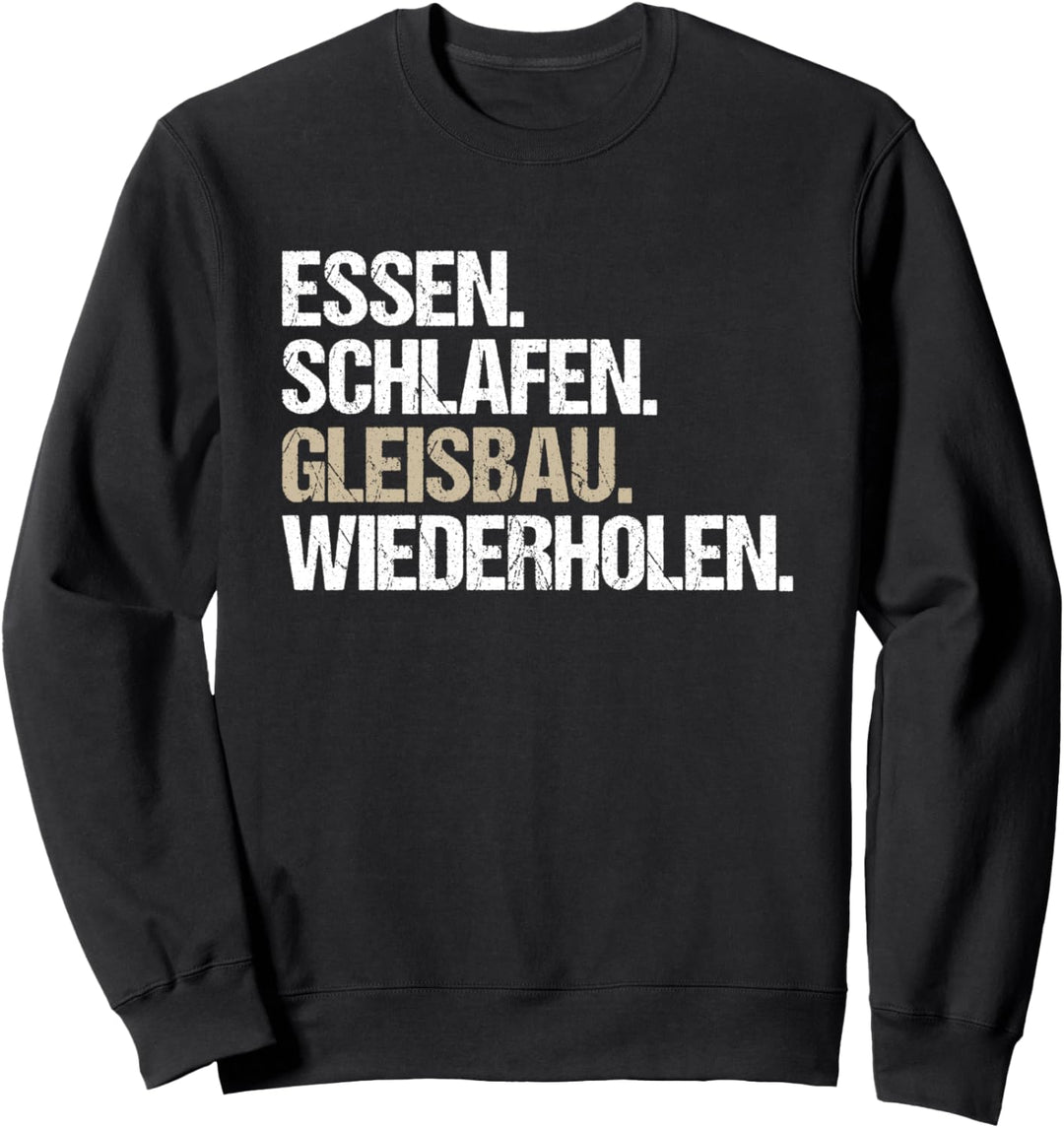 Schienenarbeiter Essen Schlafen Gleisbau Gleisbauer Sweatshirt