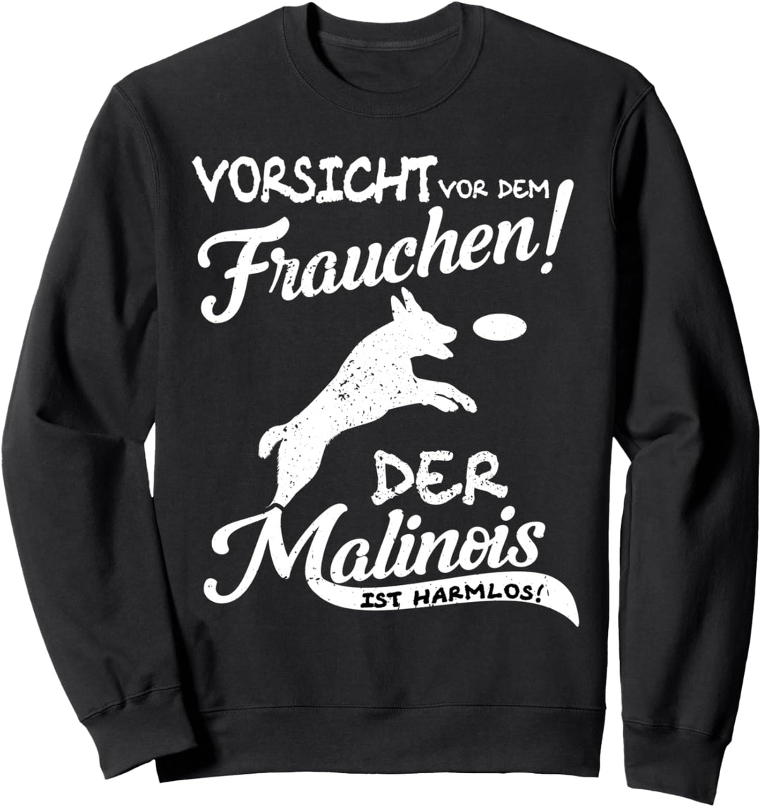 Vorsicht vor dem Frauchen der Hund Belgischer Malinois Sweatshirt