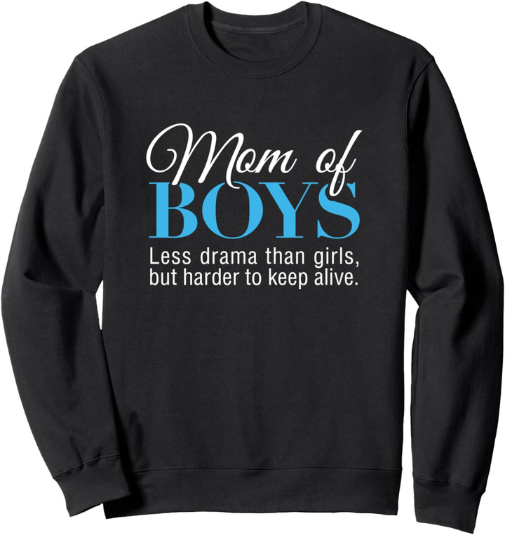 Mom Of Boys The Less Drama Than Girls Funny Mother Of Sons Sweatshirt