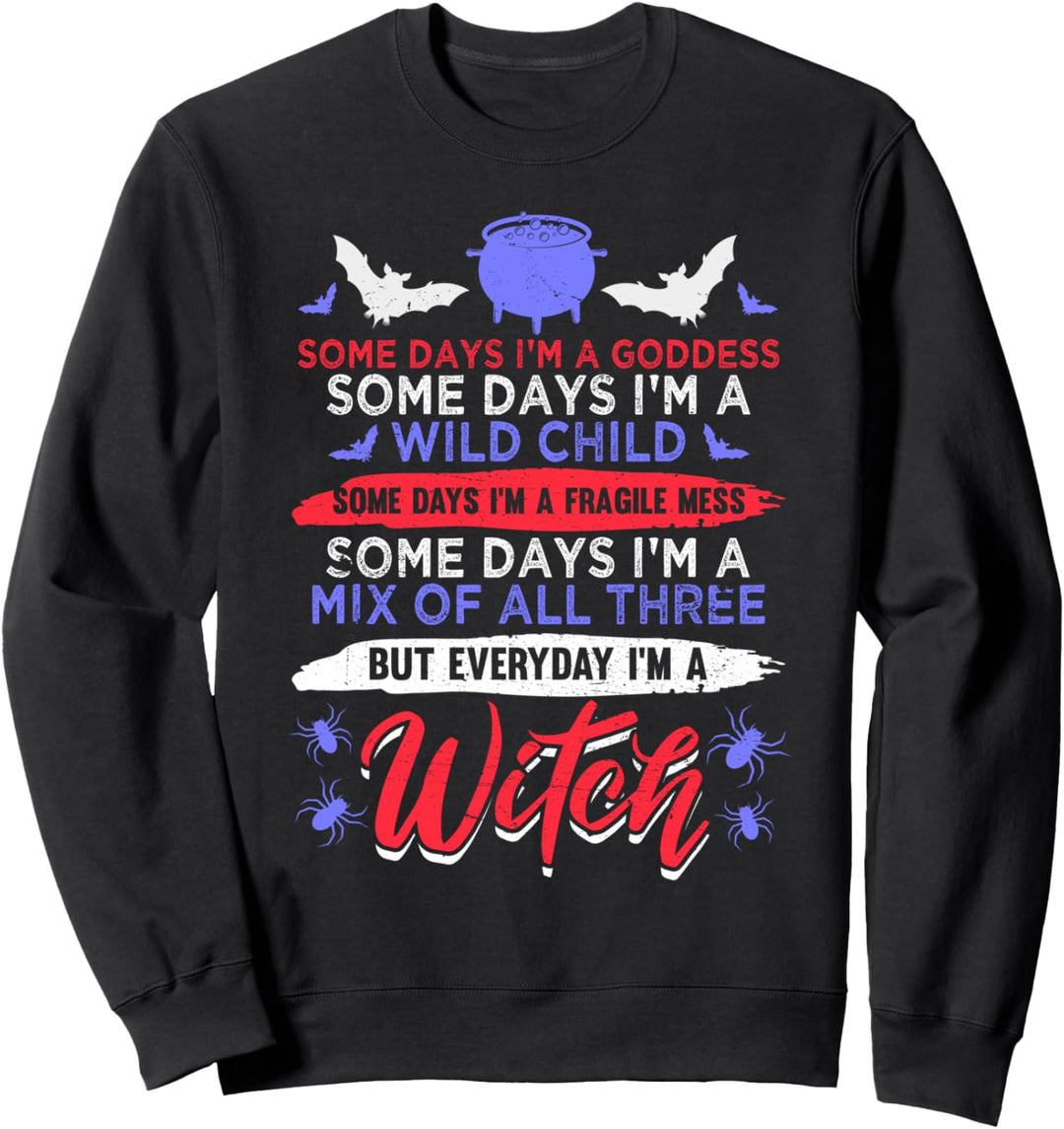 Jeden Tag bin ich eine Hexe Wildes Kind und Göttin Sweatshirt