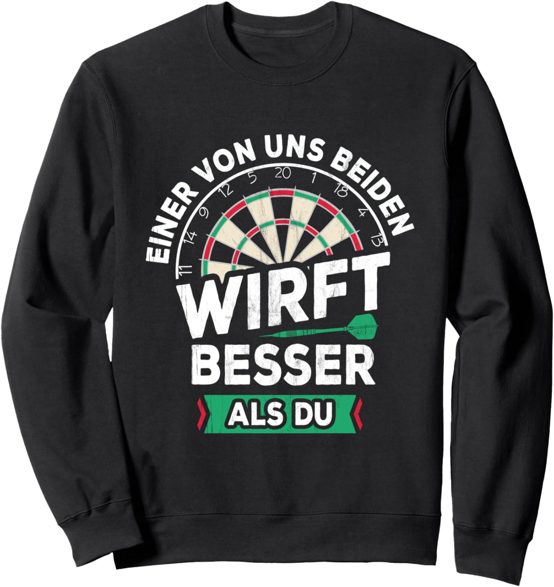Einer Von Uns Beiden Wirft Besser Als Du Darts Steeldarts Sweatshirt