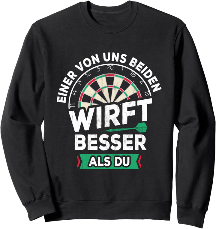 Einer Von Uns Beiden Wirft Besser Als Du Darts Steeldarts Sweatshirt