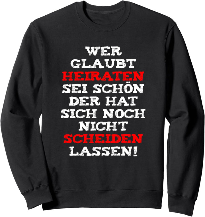 Scheidung ist besser als Hochzeit- Lustiger Scheidung Spruch Sweatshirt