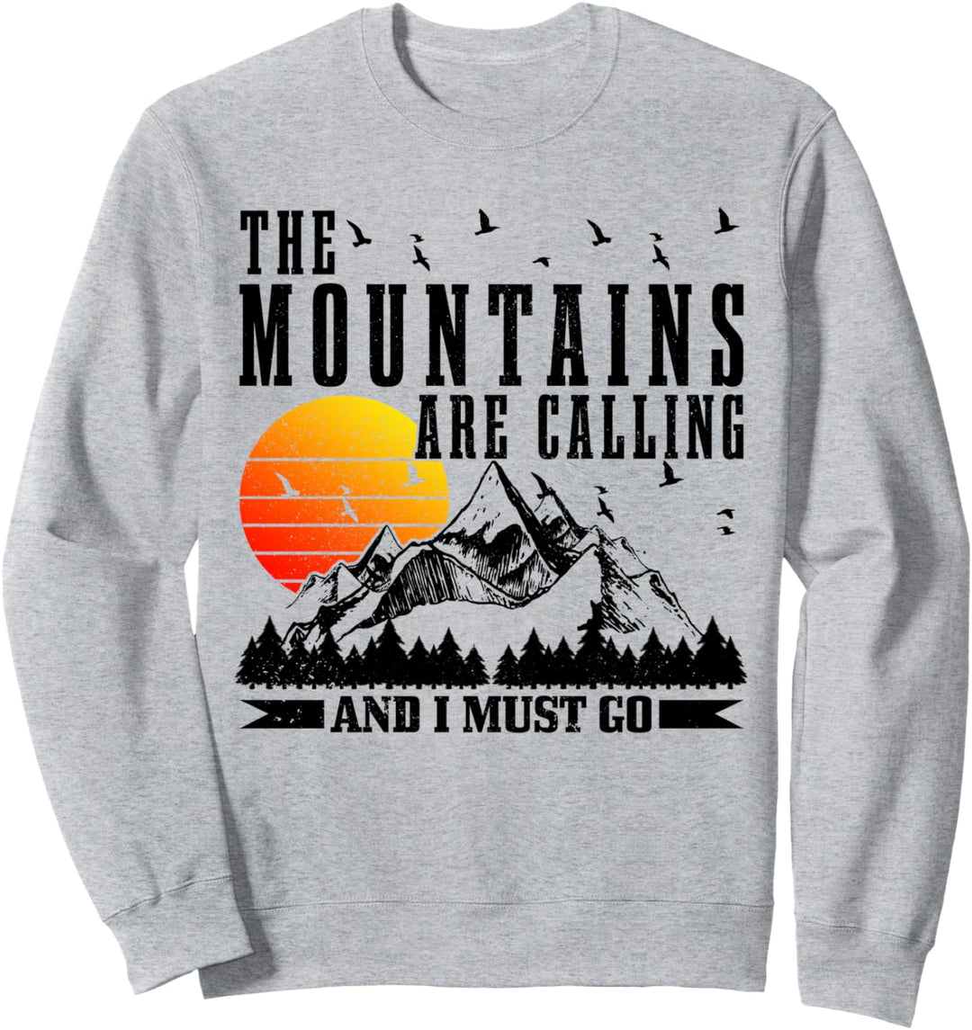 The Mountains Are Calling & I Must Go Berge Wandern Klettern Sweatshirt