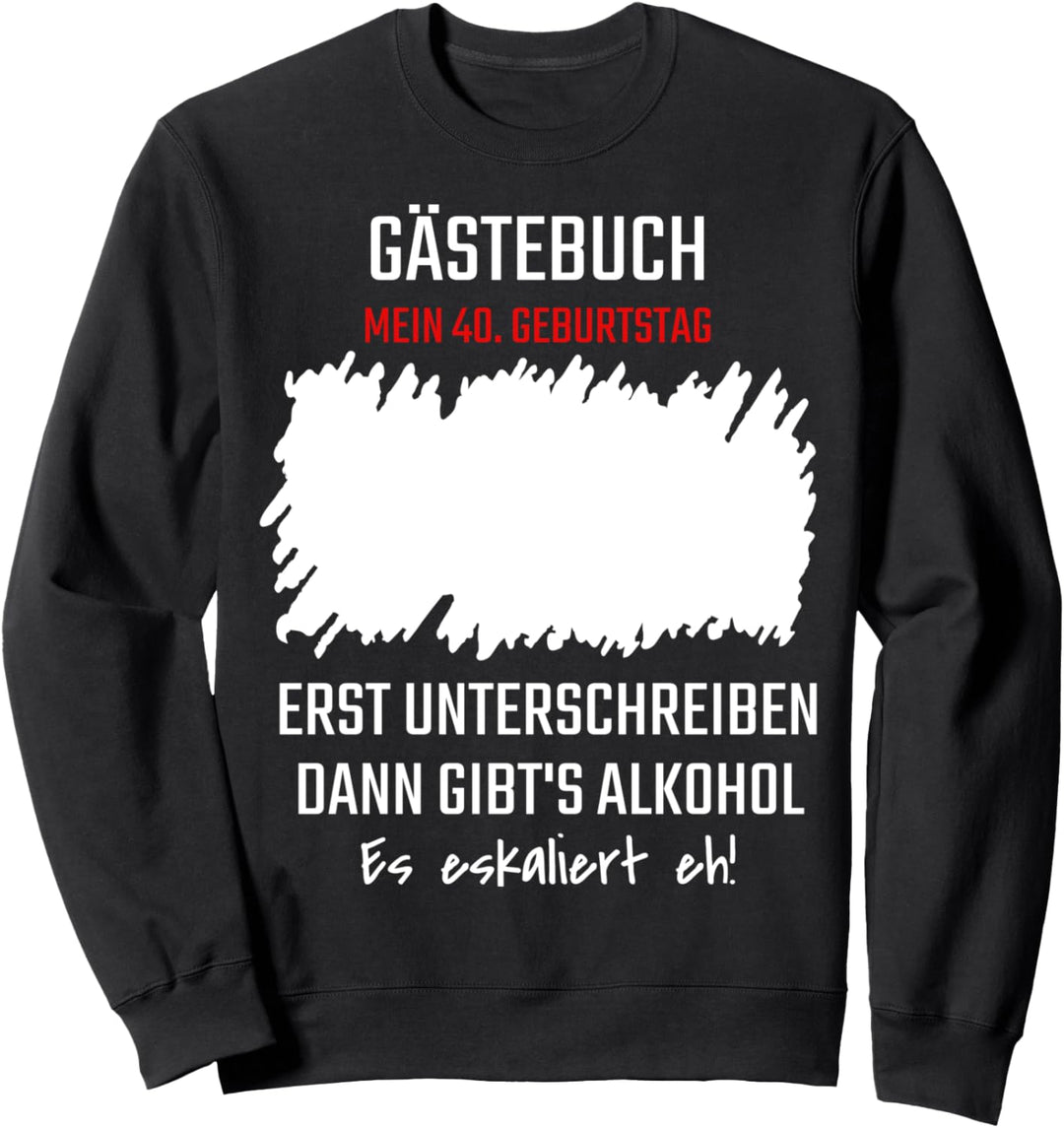 40. Geburtstag - Gästebuch 40 Jahre Geburtstagsgeschenk Sweatshirt