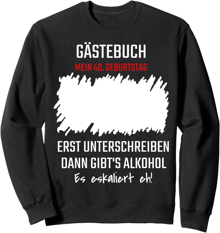 40. Geburtstag - Gästebuch 40 Jahre Geburtstagsgeschenk Sweatshirt
