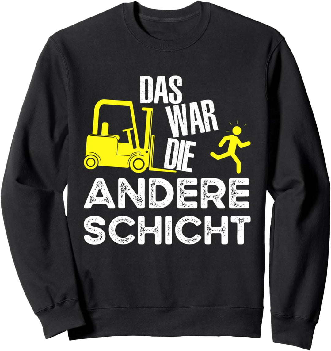 Keine Ahnung Das War Die Andere Schicht Staplerfahrer Lager Sweatshirt
