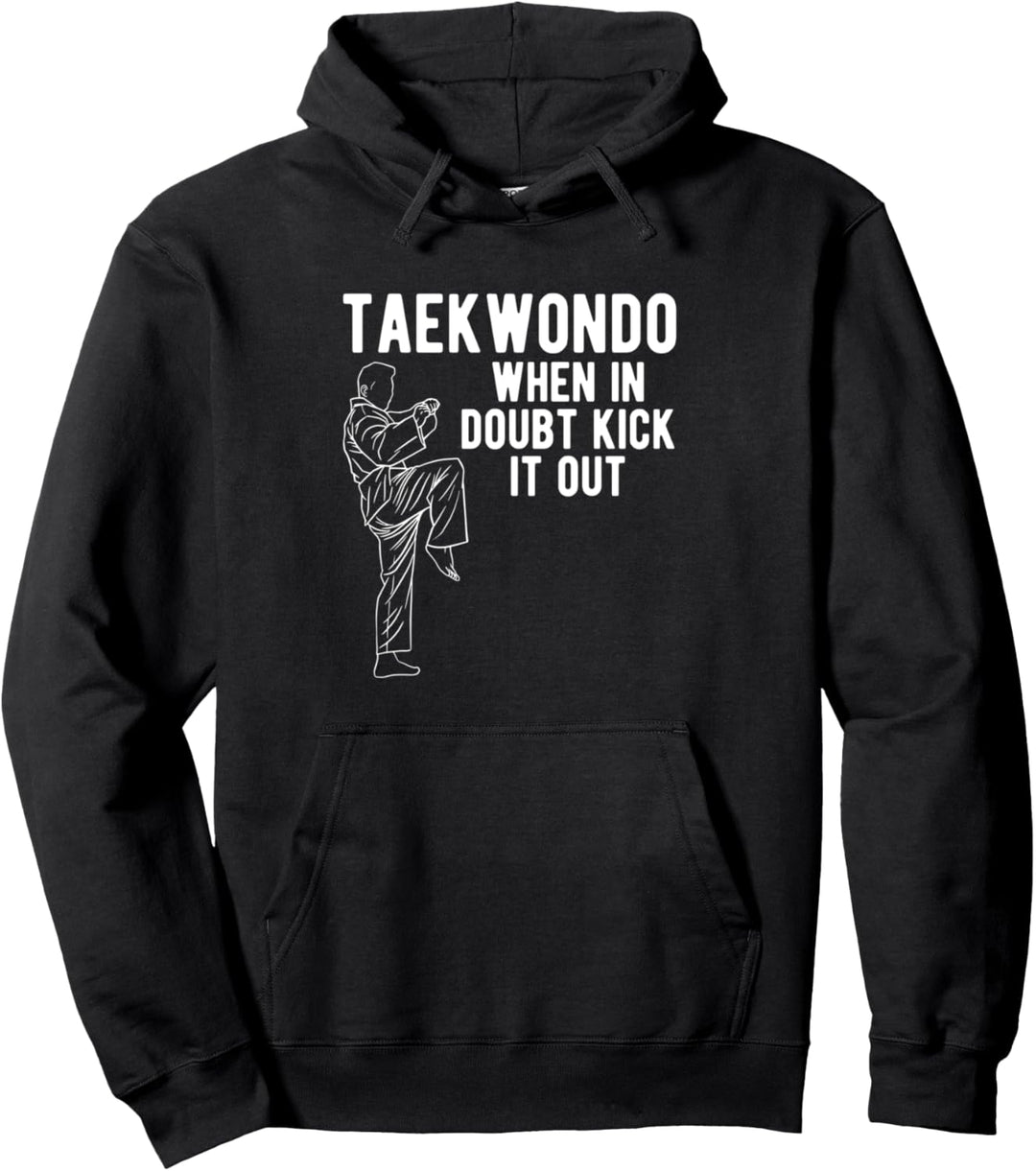 Taekwondo When In Doubt Kick It Out Tae Kwon Do Kämpfer Pullover Hoodie
