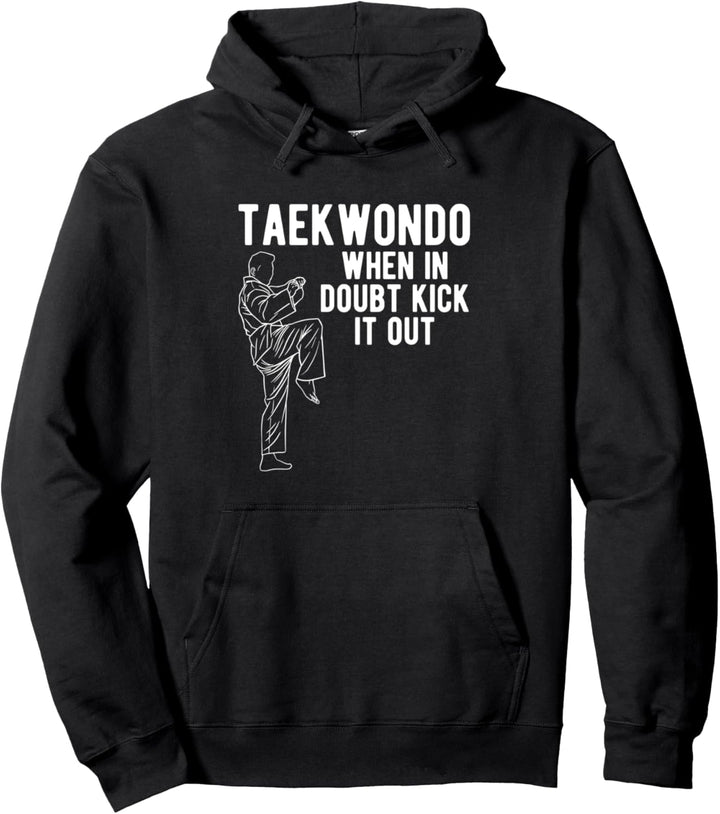 Taekwondo When In Doubt Kick It Out Tae Kwon Do Kämpfer Pullover Hoodie