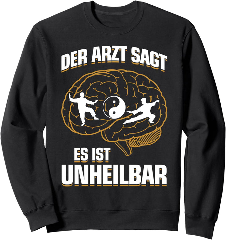 Es ist unheilbar - Tai-ji Qigong Quigong Tai-Chi-Chuan Sweatshirt