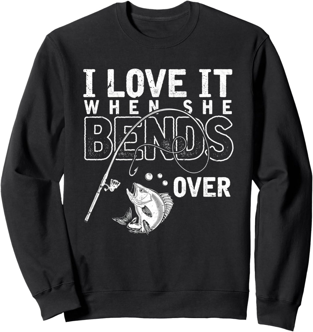 Ich liebe es wenn sie sich nach vorne beugt Lustiges Angeln Sweatshirt