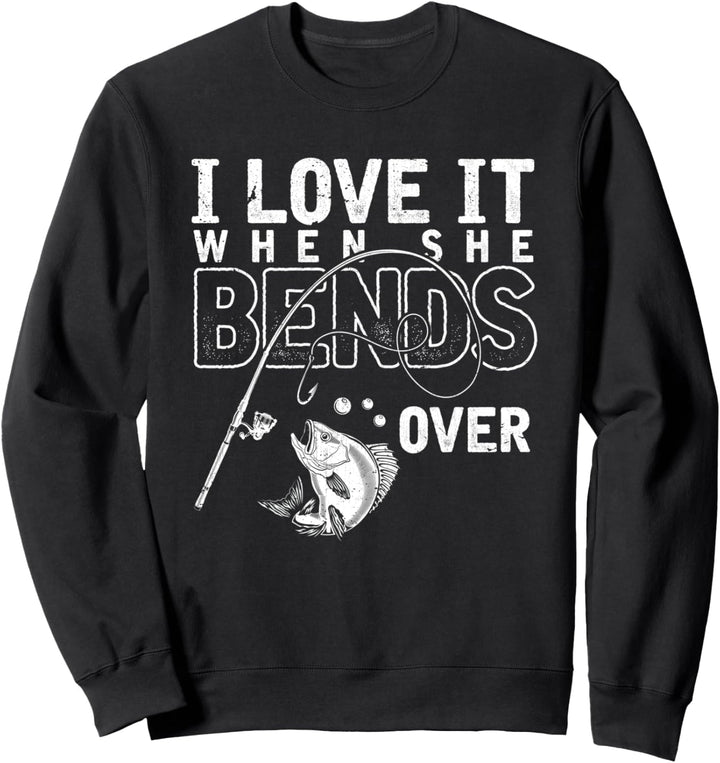 Ich liebe es wenn sie sich nach vorne beugt Lustiges Angeln Sweatshirt