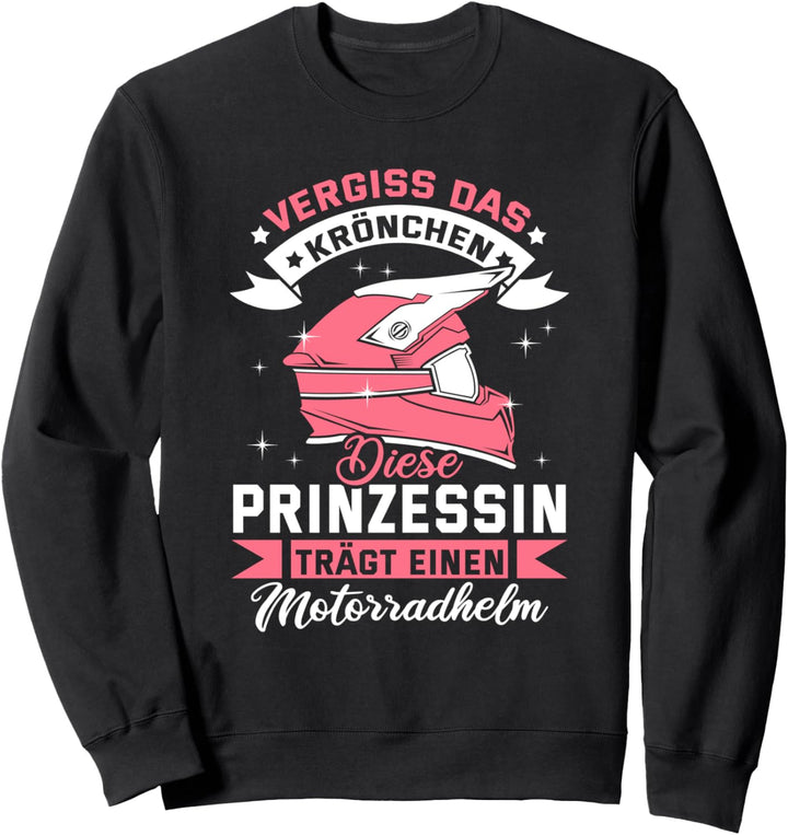 Motorradfahrerin Bikerin Frau Spruch - Vergiss das Krönchen Sweatshirt