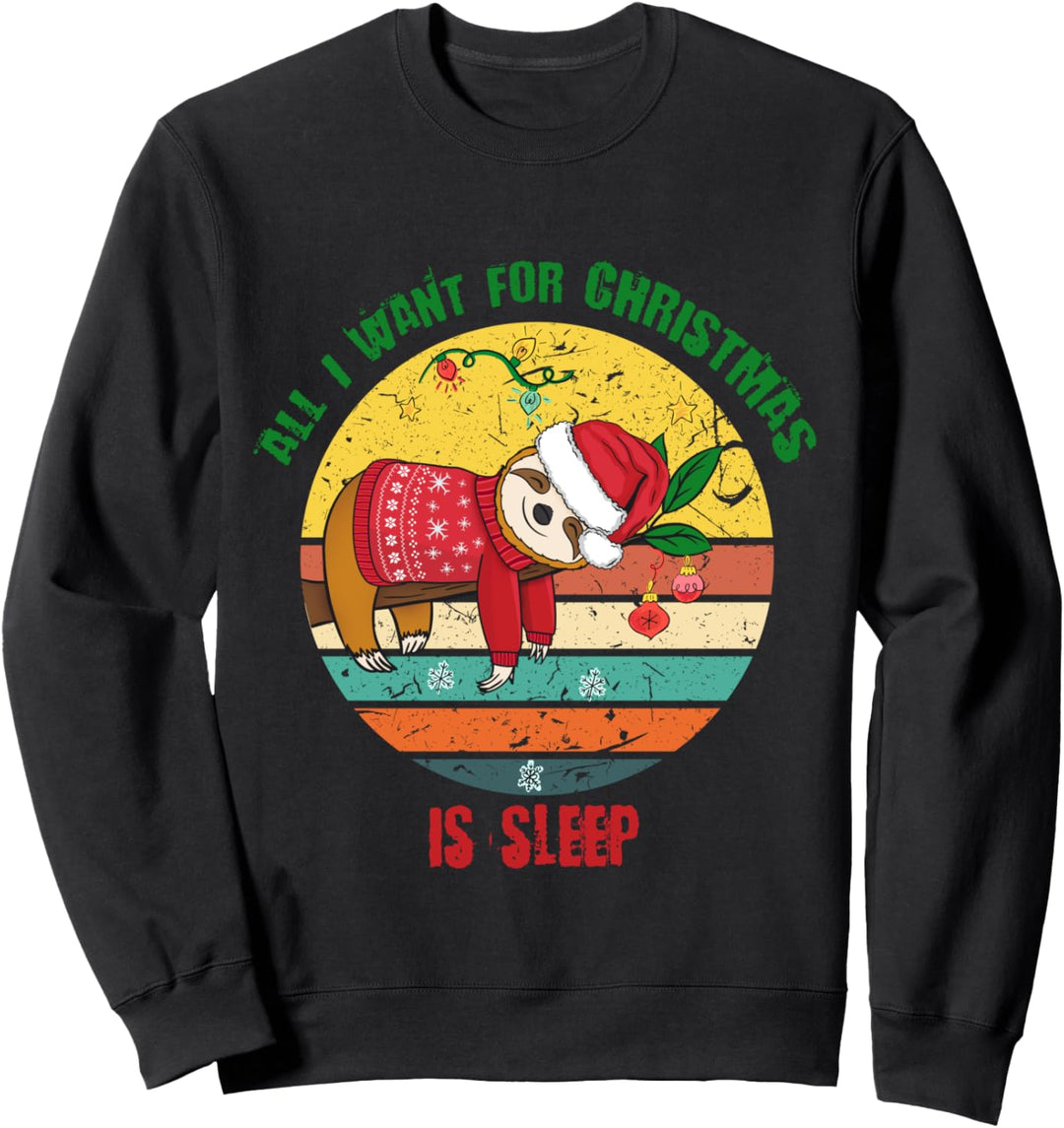 Faultier Weihnachten All I Want For Christmas Is Sleep Sweatshirt