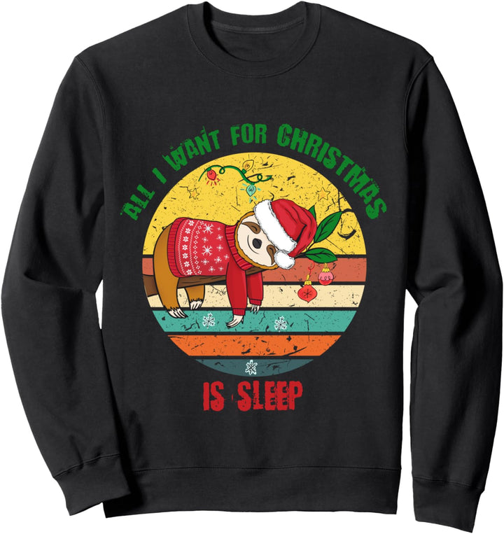 Faultier Weihnachten All I Want For Christmas Is Sleep Sweatshirt