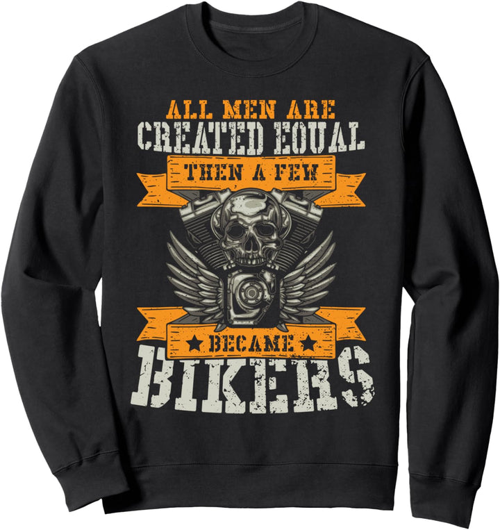 Motorradfahrer: All Men Are Created Equa... Motorrad Sprüche Sweatshirt