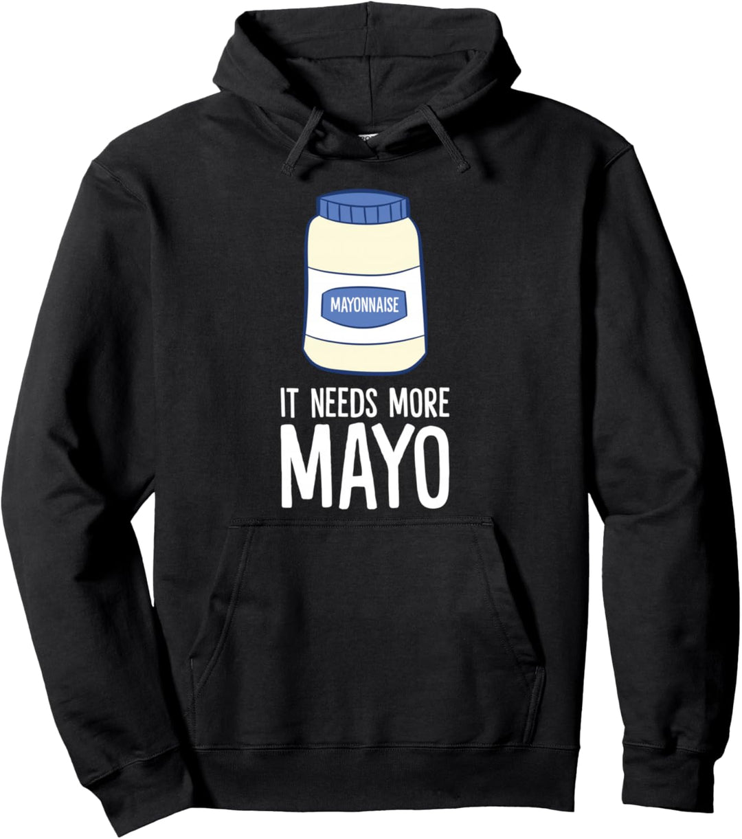 Mayonnaise Lover Geschenk It Needs More Mayo Funny Mayonnaise Pullover Hoodie