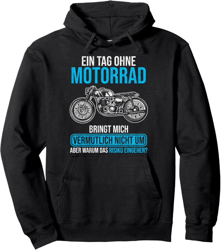Ein Tag Ohne Motorrad ist unmöglich Motorradfahrer Spruch Pullover Hoodie