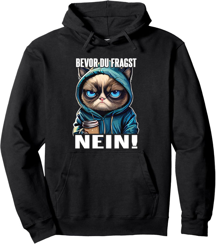 Katze Spruch Lustig Geschenk I Bevor Du Fragst Nein Pullover Hoodie