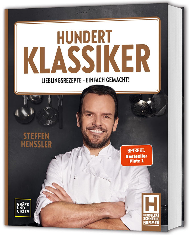 Hundert Klassiker: Lieblingsrezepte - einfach gemacht! Die neue Kochbibel mit Rezeptklassikern ohne
