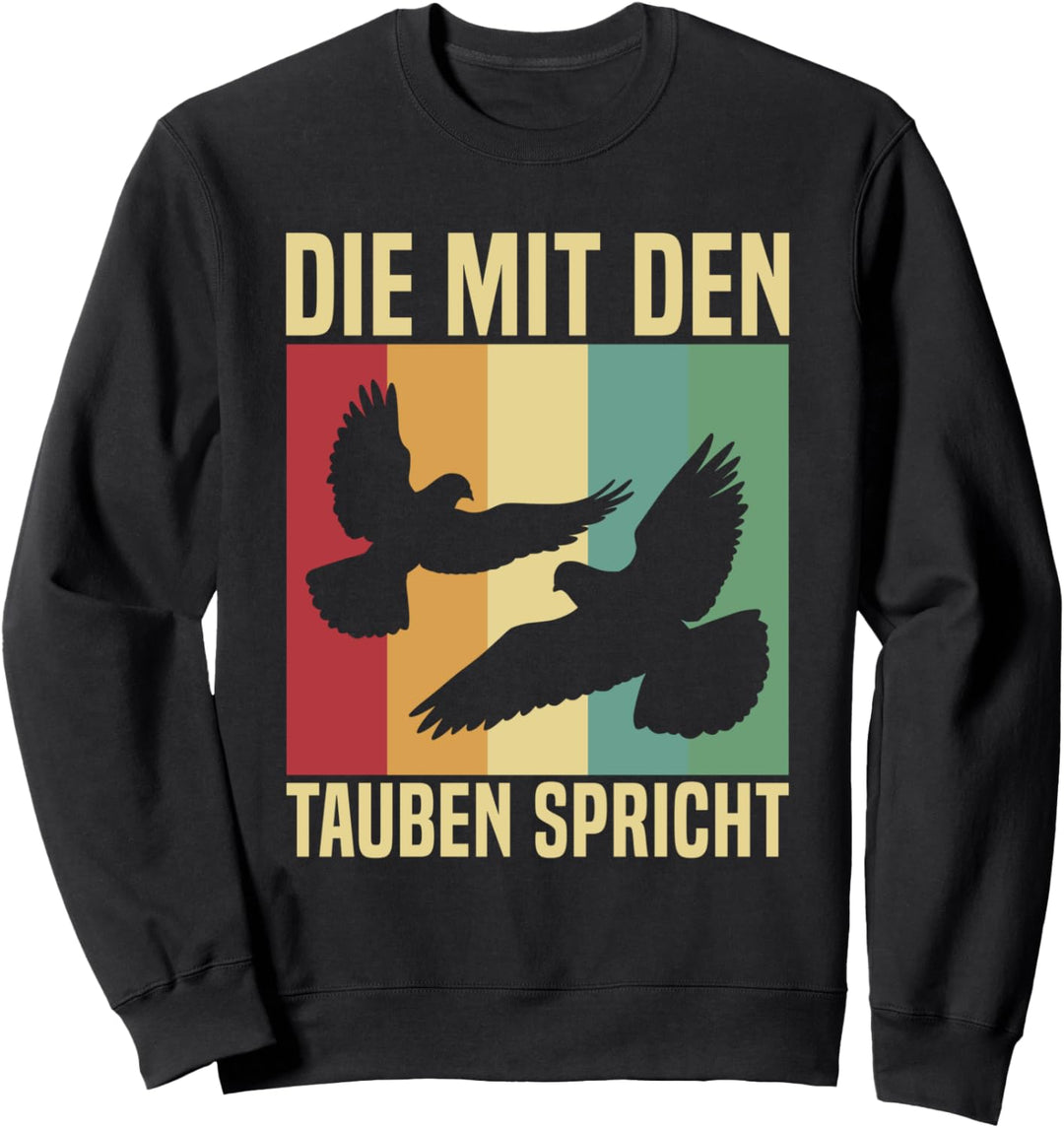 Die Mit Den Tauben Spricht Taube Tauben Vogel Spruch Sweatshirt