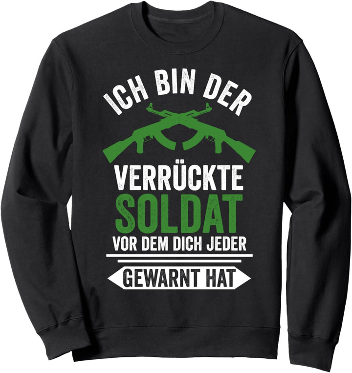 Verrückter Soldat Bundeswehr Krieg Militär Sweatshirt