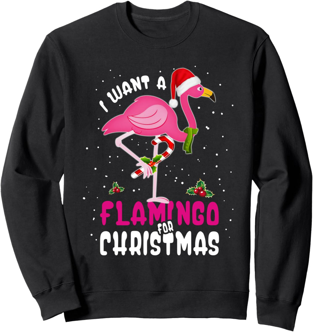 I want a Flamingo for Christmas : Santa Hat funny gift Sweatshirt