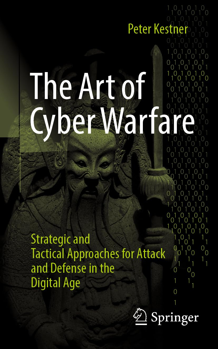 The Art of Cyber Warfare: Strategic and Tactical Approaches for Attack and Defense in the Digital Ag