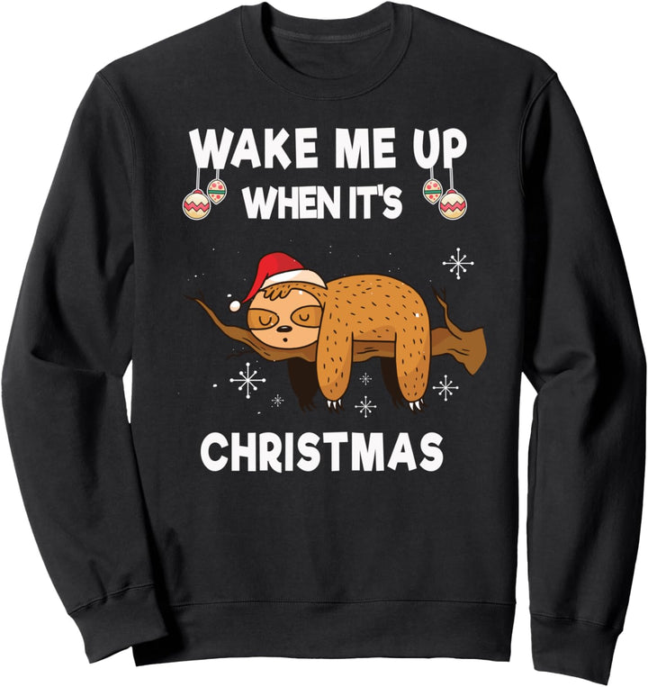 wake me up when its christmas Sweatshirt
