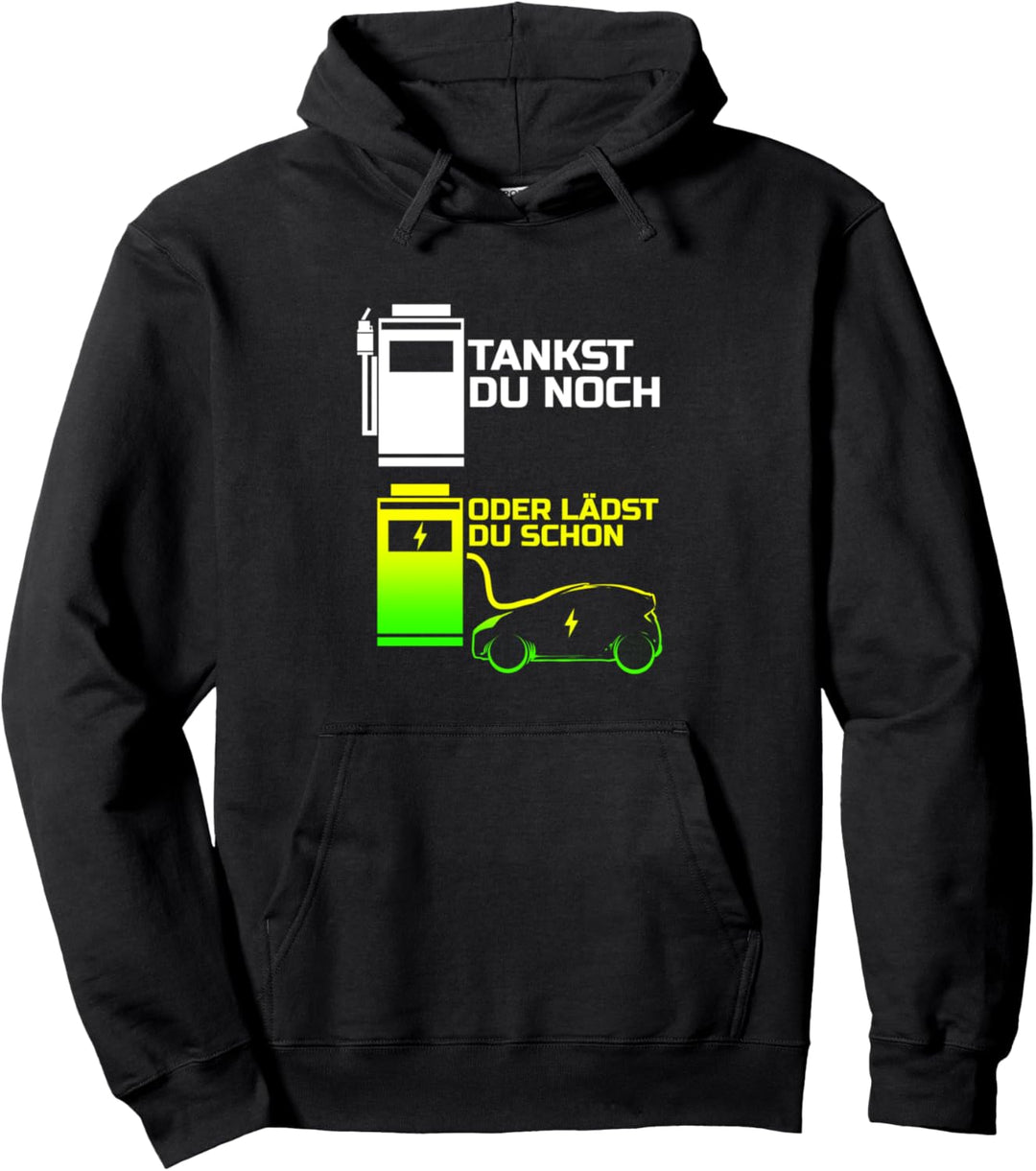 Tankst du noch oder Lädst du schon Elektroauto Fahrzeug Pullover Hoodie