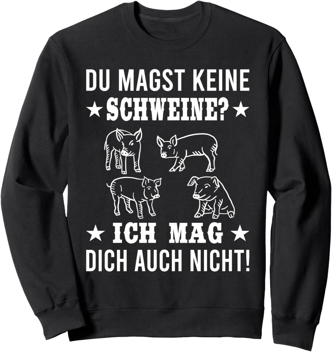 Du magst keine Schweine? Lustiger Landwirte & Bauern Spruch Sweatshirt