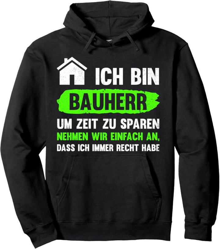 Hausbau Ich Bin Bauherr Um Zeit Zu Sparen Geschenk Hausbau Pullover Hoodie