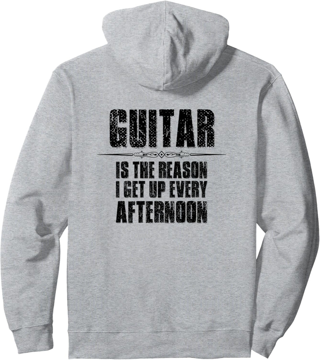 Guitar Gifts - Guitar Is The Reason I Get Up Every Afternoon Pullover Hoodie