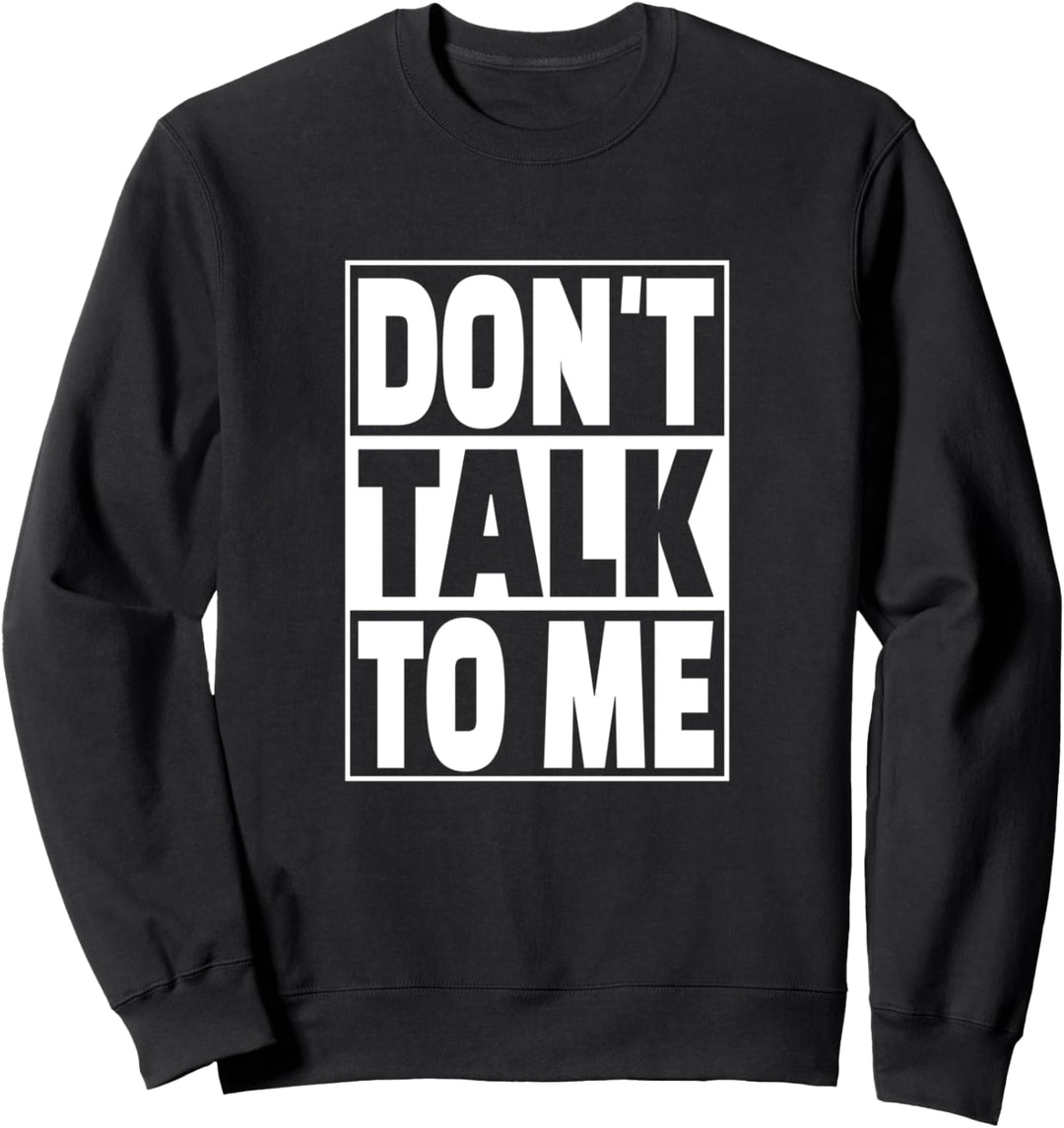 Sprich nicht mit mir - Don't Talk To Me Sweatshirt