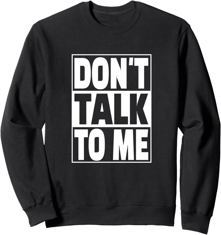Sprich nicht mit mir - Don't Talk To Me Sweatshirt